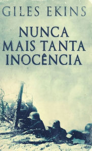 Title: Nunca Mais Tanta Inocência, Author: Giles Ekins