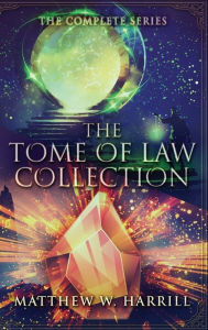 Title: The Tome of Law Collection: The Complete Series, Author: Matthew W. Harrill