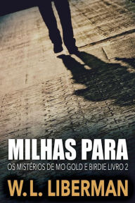 Title: Milhas Para, Author: W.L. Liberman