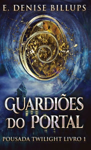 Title: Guardiões Do Portal, Author: E. Denise Billups