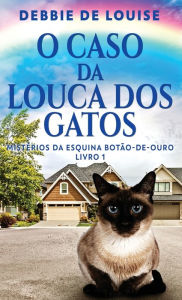 Title: O Caso Da Louca Dos Gatos, Author: Debbie De Louise