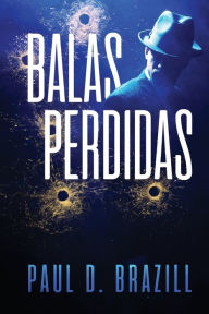 Title: Balas Perdidas, Author: Paul D. Brazill
