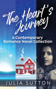Title: The Heart's Journey: A Contemporary Romance Novel Collection, Author: Julia Sutton