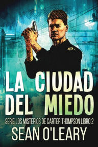 Title: La Ciudad del Miedo, Author: Sean O'Leary