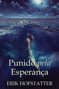 Title: Punido pela Esperança, Author: Erik Hofstatter