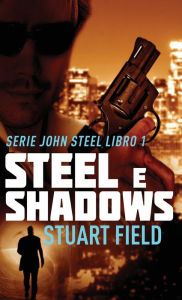 Title: Steel e Shadows, Author: Stuart Field