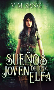 Title: Sueños de una Joven Elfa, Author: V.M. Sang