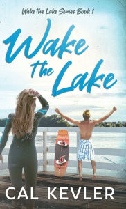 Title: Wake the Lake, Author: Cal Kevler