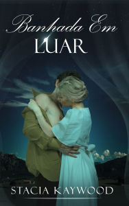 Title: Banhada Em Luar, Author: Stacia Kaywood