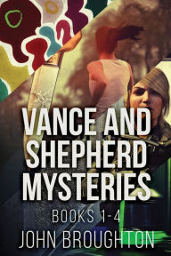 Title: Vance And Shepherd Mysteries - Books 1-4, Author: John Broughton
