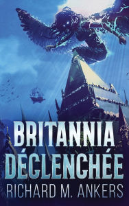 Title: Britannia Dï¿½clenchï¿½e, Author: Richard M Ankers