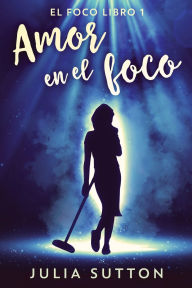 Title: Amor en el foco, Author: Julia Sutton