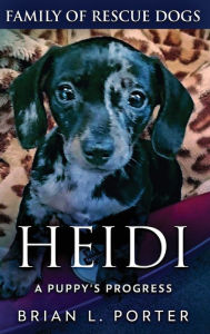 Title: Heidi - A Puppy's Progress, Author: Brian L Porter