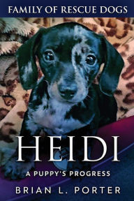 Title: Heidi - A Puppy's Progress, Author: Brian L Porter