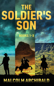Title: The Soldier's Son - Books 1-3, Author: Malcolm Archibald