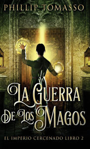 Title: La Guerra De Los Magos, Author: Phillip Tomasso