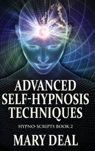 Title: Advanced Self-Hypnosis Techniques, Author: Mary Deal