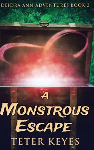 Title: A Monstrous Escape, Author: Teter Keyes