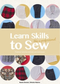 Best ebook free download Learn Skills to Sew Like a Professional: Practical Tailoring Methods and Techniques