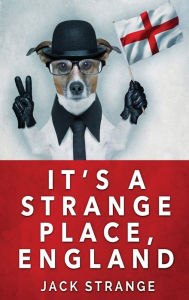 Title: It's A Strange Place, England, Author: Jack Strange