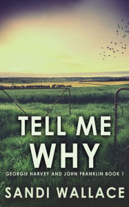 Title: Tell Me Why, Author: Sandi Wallace
