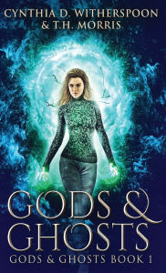 Title: Gods & Ghosts, Author: Cynthia D Witherspoon