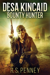 Title: Desa Kincaid - Bounty Hunter, Author: R.S. Penney