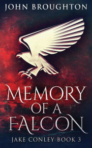 Title: Memory Of A Falcon, Author: John Broughton