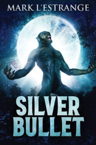 Title: Silver Bullet, Author: Mark L'Estrange