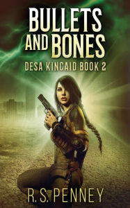 Title: Bullets And Bones, Author: R S Penney