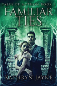 Title: Familiar Ties, Author: Kathryn Jayne