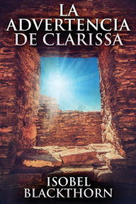 Title: La Advertencia de Clarissa, Author: Isobel Blackthorn