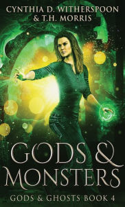 Title: Gods & Monsters, Author: Cynthia D Witherspoon