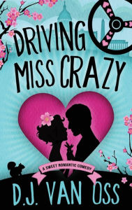 Title: Driving Miss Crazy, Author: D J Van Oss