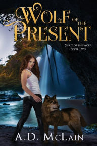 Title: Wolf Of The Present, Author: A.D. McLain