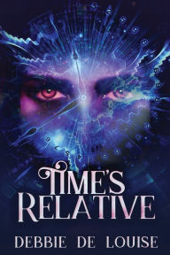 Title: Time's Relative, Author: Debbie De Louise