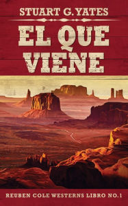 Title: El Que Viene, Author: Stuart G. Yates