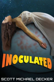 Title: Inoculated, Author: Scott Michael Decker