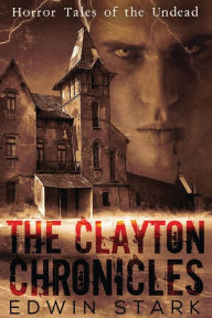 Title: The Clayton Chronicles, Author: Edwin Stark