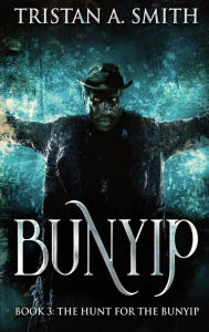 Title: The Hunt For The Bunyip, Author: Tristan A. Smith
