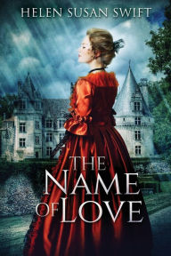 Title: The Name Of Love, Author: Helen Susan Swift