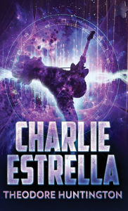 Title: Charlie Estrella, Author: Theodore Huntington