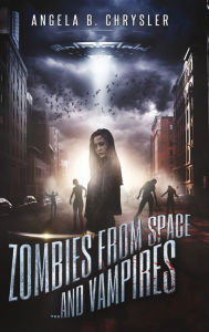 Title: Zombies from Space and Vampires, Author: Angela B. Chrysler