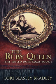 Title: The Ruby Queen, Author: Lori Beasley Bradley