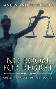Title: No Room For Regret, Author: Janeen Ann O'Connell