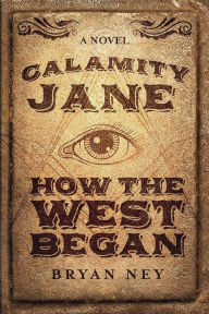 Title: Calamity Jane: When The West Began, Author: Bryan Ney