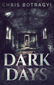 Title: Dark Days, Author: Chris Botragyi