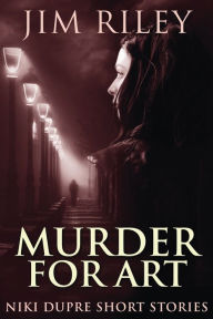 Title: Murder For Art, Author: Jim Riley