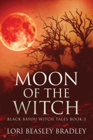 Title: Moon Of The Witch, Author: Lori Beasley Bradley