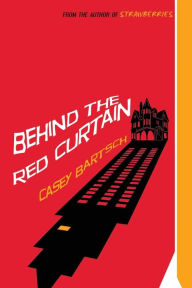 Title: Behind The Red Curtain, Author: Casey Bartsch